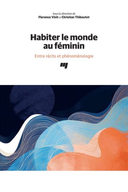 Habiter le monde au féminin: Entre récits et phénoménologie