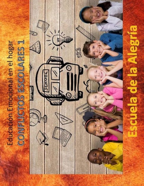 Educacion Emocional en el hogar. Conflictos Escolares 1.: Educamos para la VIDA.
