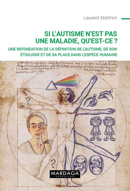 Si l'autisme n'est pas une maladie, qu'est-ce ?: Une refondation de la définition de l'autisme, de son étiologie et de sa place dans l'espèce humaine