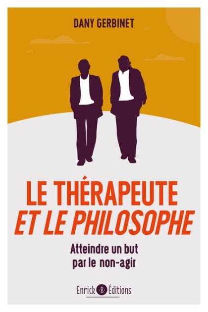 Le thérapeute et le philosophe: Atteindre un but par le non agir