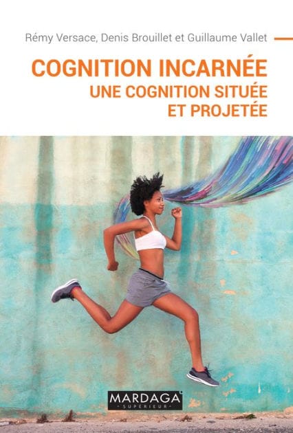 Cognition incarnée: Une cognition située et projetée