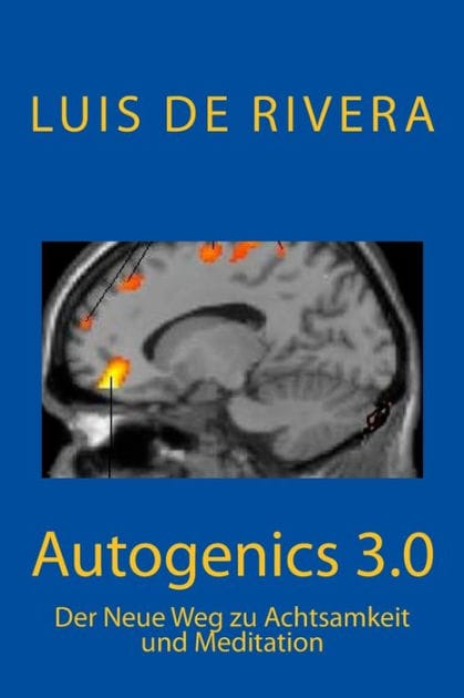 Autogenics 3.0: Der Neue Weg zu Achtsamkeit und Meditation