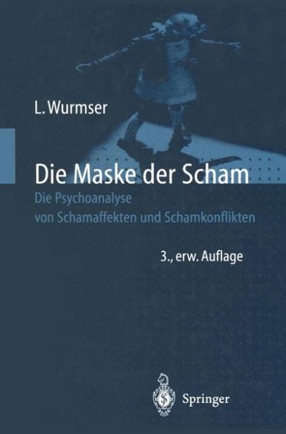 Die Maske der Scham: Die Psychoanalyse von Schamaffekten und Schamkonflikten
