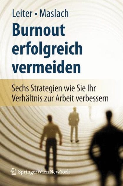 Burnout erfolgreich vermeiden: Sechs Strategien, wie Sie Ihr Verh�ltnis zur Arbeit verbessern