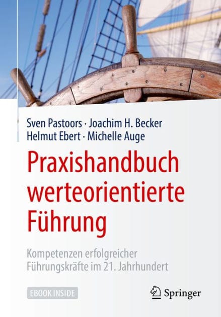 Praxishandbuch werteorientierte F�hrung: Kompetenzen erfolgreicher F�hrungskr�fte im 21. Jahrhundert
