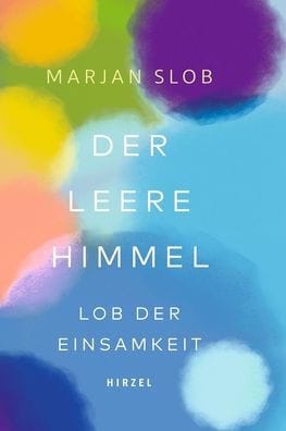 Der leere Himmel: Lob der Einsamkeit