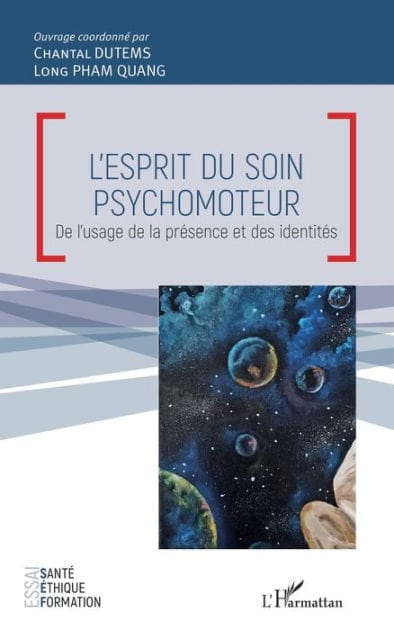 L'esprit du soin psychomoteur: De l'usage de la présence et des identités