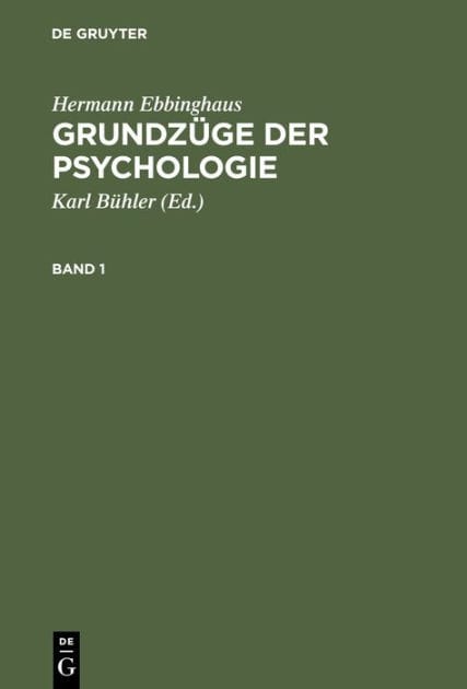 Hermann Ebbinghaus: Grundz ge der Psychologie. Band 1