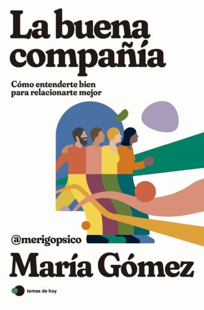 La buena compañía: Cómo entenderte bien para relacionarte mejor