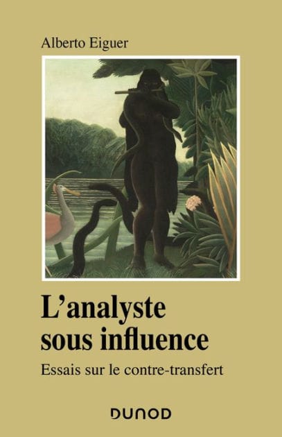 L'analyste sous influence: Etudes sur le contre transfert