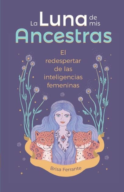 La Luna de mis ancestras: El redespertar de las inteligencias femeninas