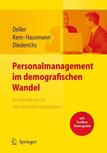 Personalmanagement im demografischen Wandel. Ein Handbuch f�r den Ver�nderungsprozess mit Toolbox Demografiemanagement und Altersstrukturanalyse
