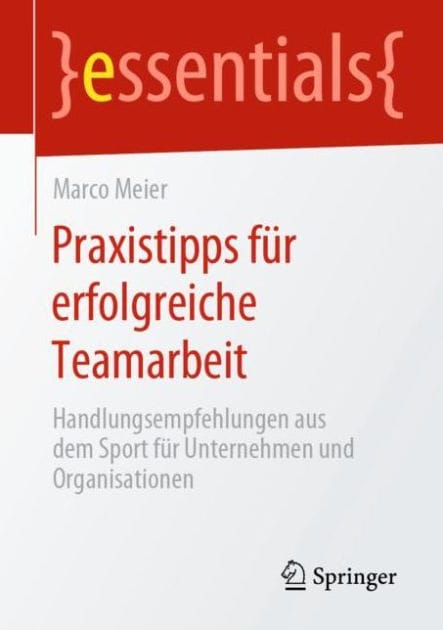 Praxistipps f�r erfolgreiche Teamarbeit: Handlungsempfehlungen aus dem Sport f�r Unternehmen und Organisationen