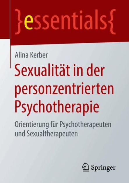 Sexualit�t in der personzentrierten Psychotherapie: Orientierung f�r Psychotherapeuten und Sexualtherapeuten