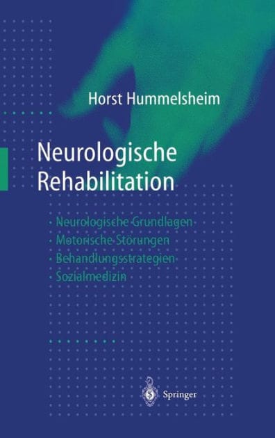 Neurologische Rehabilitation: Neurologische Grundlagen - Motorische St�rungen - Behandlungsstrategien - Sozialmedizin