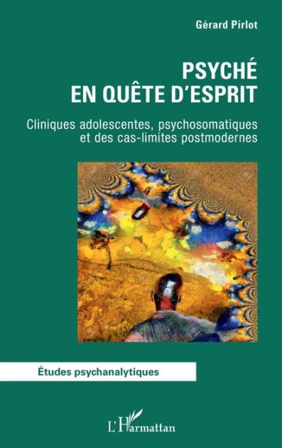 Psyché en quête d'esprit: Cliniques adolescentes, psychosomatiques et des cas-limites postmodernes