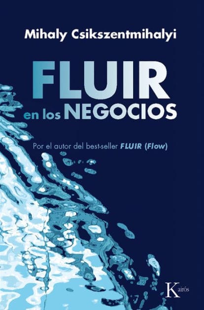 Fluir en los negocios: Liderazgo y creaci�n en el mundo de la empresa