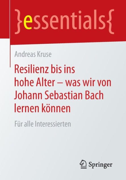 Resilienz bis ins hohe Alter - was wir von Johann Sebastian Bach lernen können: Für alle Interessierten