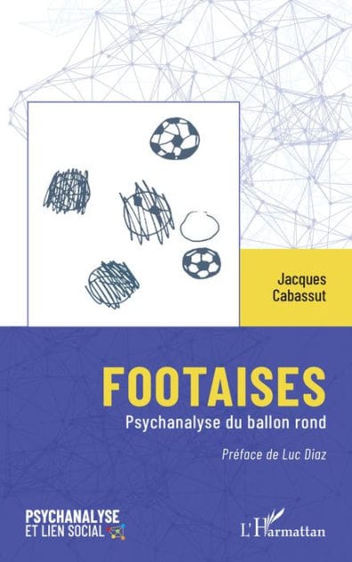 Footaises: Psychanalyse du ballon rond