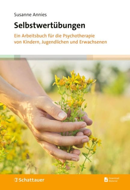 Selbstwertübungen: Ein Arbeitsbuch für die Psychotherapie von Kindern, Jugendlichen und Erwachsenen