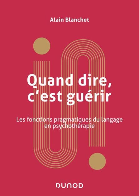 Quand dire, c'est guérir: Les psychothérapies sont-elles rationnelles ?