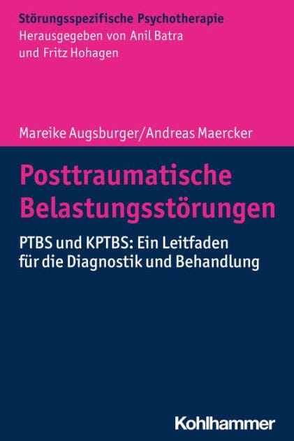 Posttraumatische Belastungsstörungen: PTBS und KPTBS: Ein Leitfaden für die Diagnostik und Behandlung