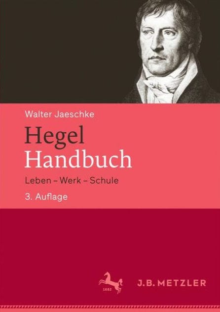 Hegel-Handbuch: Leben - Werk - Schule