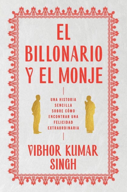 Billionaire and the Monk, The El Billonario y el Monje (Spanish edition): Una historia sencilla sobre cómo encontrar una felicidad extraordiaria
