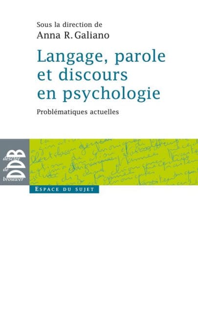 Langage, parole et discours en psychologie: Problématiques actuelles