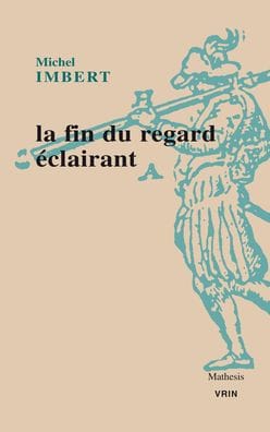 La fin du regard eclairant: le Traite de l'Optique de Ibn al-Haytham : une revolution dans les sciences de la vision au XIe siecle