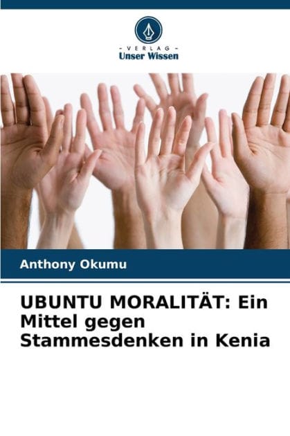 Ubuntu Moralit�t: Ein Mittel gegen Stammesdenken in Kenia