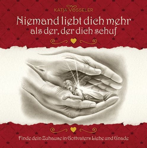 Niemand liebt dich mehr als der, der dich schuf: Finde dein Zuhause in Gottes Liebe und Gnade