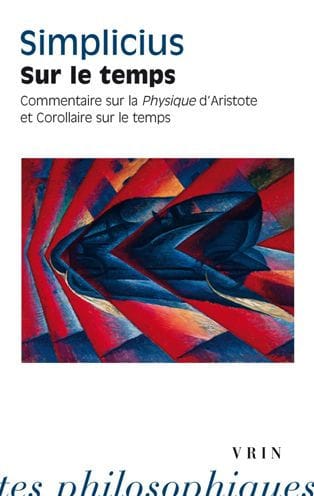Sur le Temps: Commentaire sur la Physique d'Aristote et Corollaire sur le temps