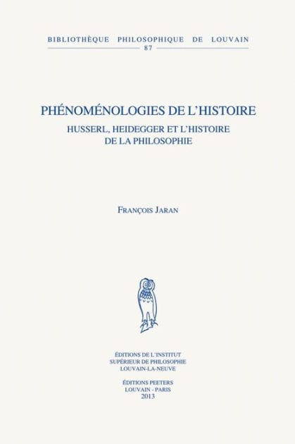 Phenomenologies de l'histoire: Husserl, Heidegger et l'histoire de la philosophie