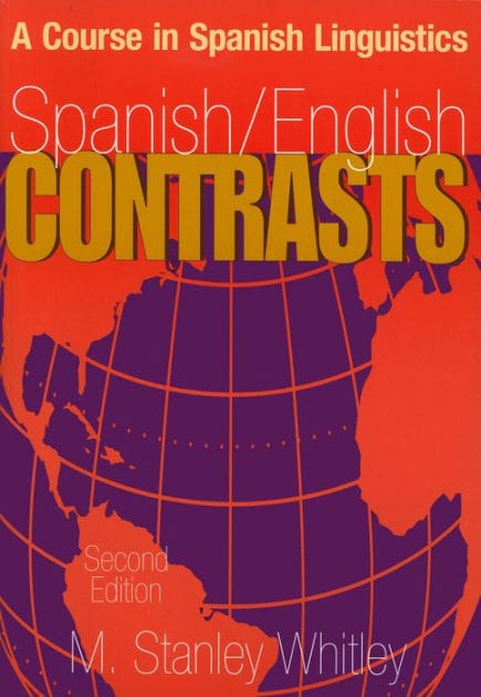 Spanish/English Contrasts: A Course in Spanish Linguistics