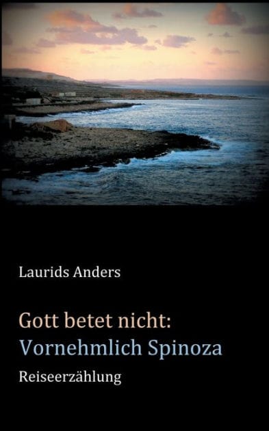 Gott betet nicht: Vornehmlich Spinoza:Reiseerzählung
