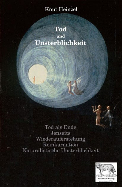 Tod und Unsterblichkeit: Tod als Ende - Jenseitsvorstellungen - Wiederauferstehung - Reinkarnation - Naturalistische Unsterblichkeit