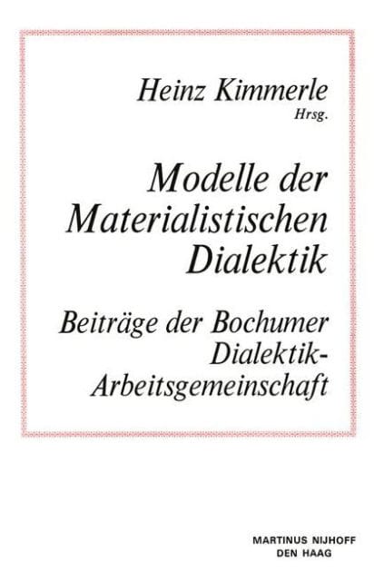 Modelle der Materialistischen Dialektik: Beiträge der Bochumer Dialektik-Arbeitsgemeinschaft