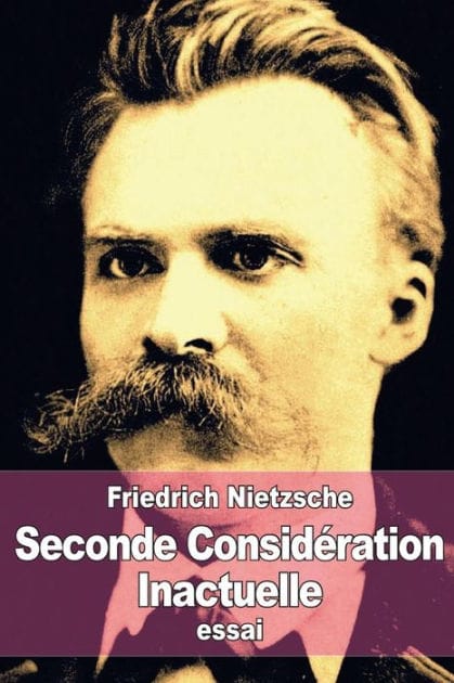 Seconde Consid�ration Inactuelle: De l'utilit� et de l'inconv�nient de l'histoire pour la vie