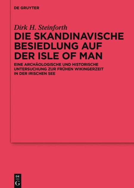 Die skandinavische Besiedlung auf der Isle of Man: Eine archäologische und historische Untersuchung zur frühen Wikingerzeit in der Irischen See