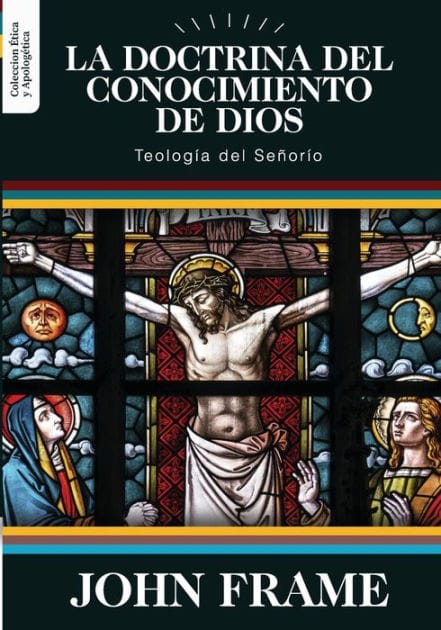 La Doctrina del Conocimiento de Dios: Teologia del Se�orio