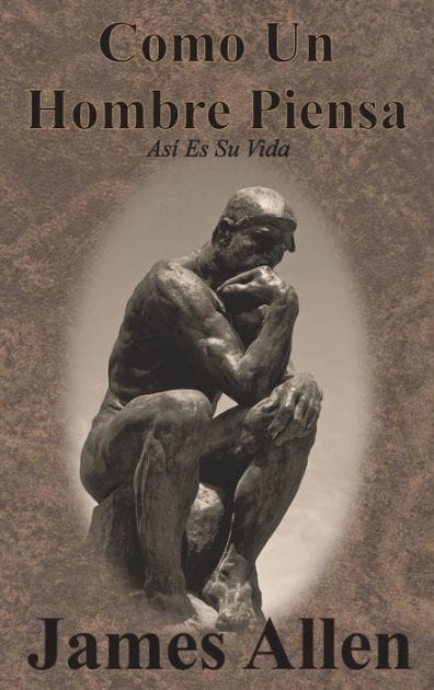 Como Un Hombre Piensa: As� Es Su Vida