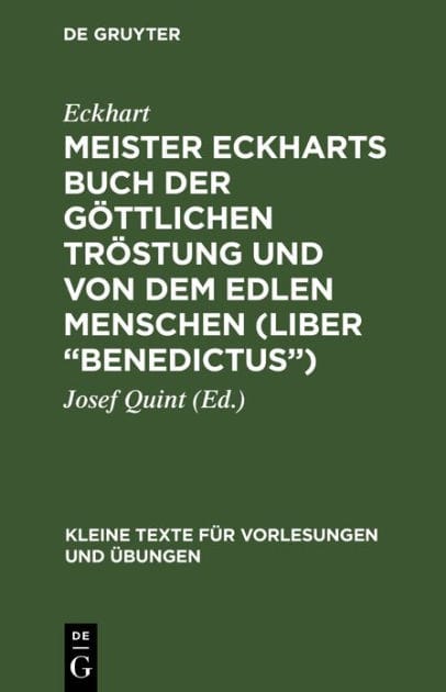 Meister Eckharts Buch der göttlichen Tröstung und von dem edlen Menschen (Liber "Benedictus")