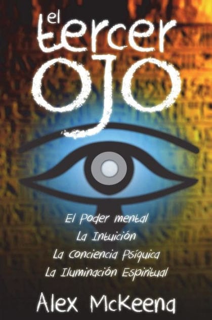 El Tercer Oj: Poder Mental, Intuici�n y Conciencia Ps�quIica