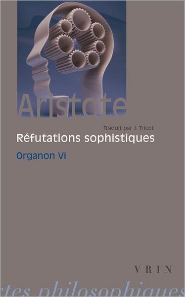 Aristote: Les refutations sophistiques: Organon 6