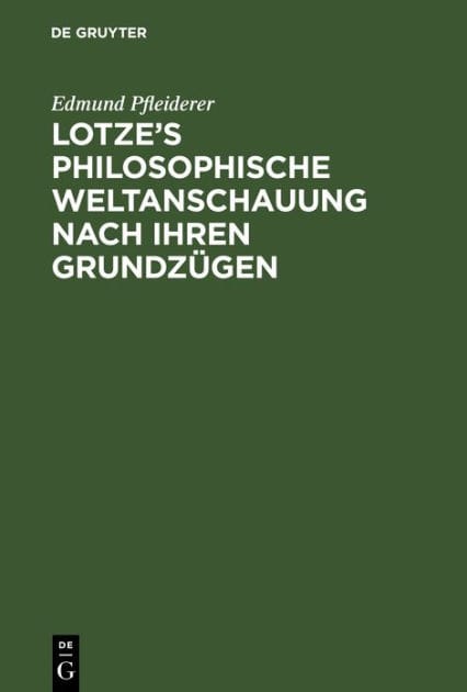 Lotze's philosophische Weltanschauung nach ihren Grundzügen: Zur Erinnerung an den Verstorbenen