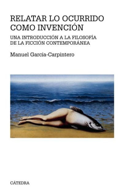 Relatar lo ocurrido como invención: Una introducción a la filosofía de la ficción contemporánea