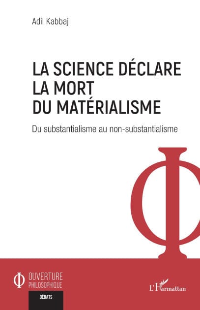 La science déclare la mort du matérialisme: Du substantialisme au non-substantialisme