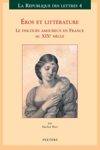 Eros et litterature: Le discours amoureux en France au XIXe siecle