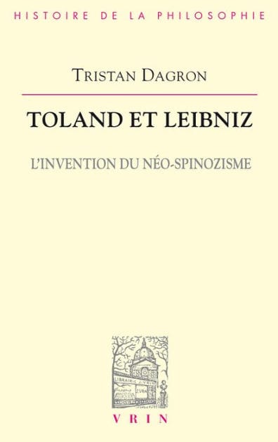 Toland et Leibniz: L'invention du néo-spinozisme